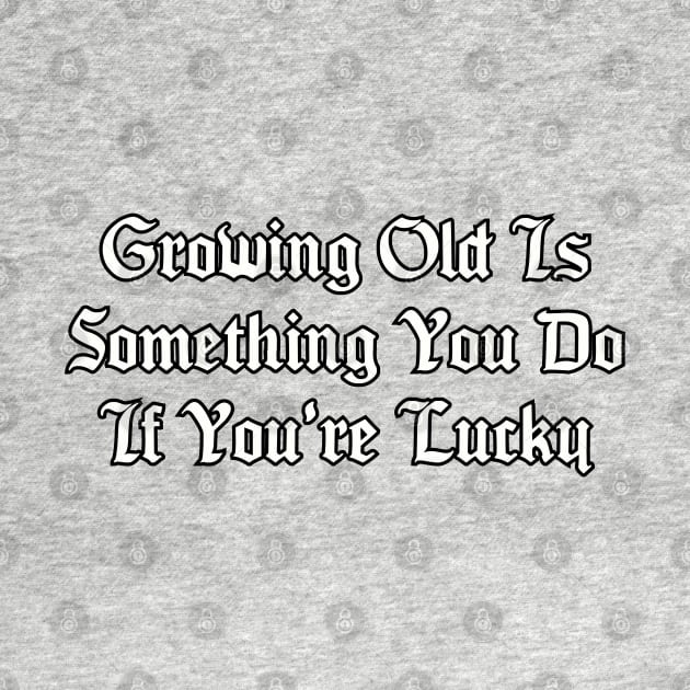 Growing old... by Among the Leaves Apparel